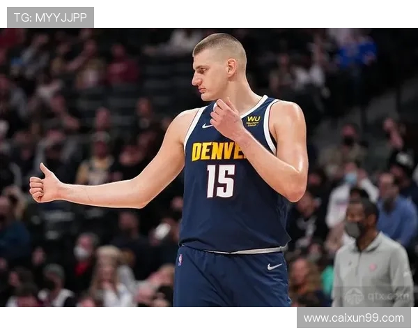 尼古拉约基奇引领丹佛掘金再度崛起展现无解中锋统治力 尼古拉约基奇引领丹佛掘金再度崛起展现无解中锋统治力